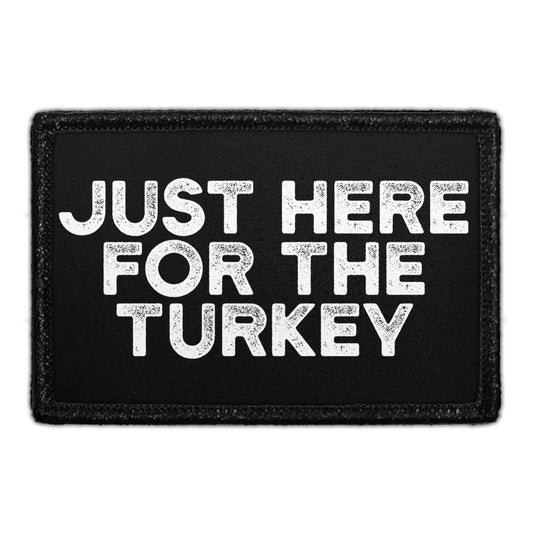 Just Here For The Turkey - Removable Patch