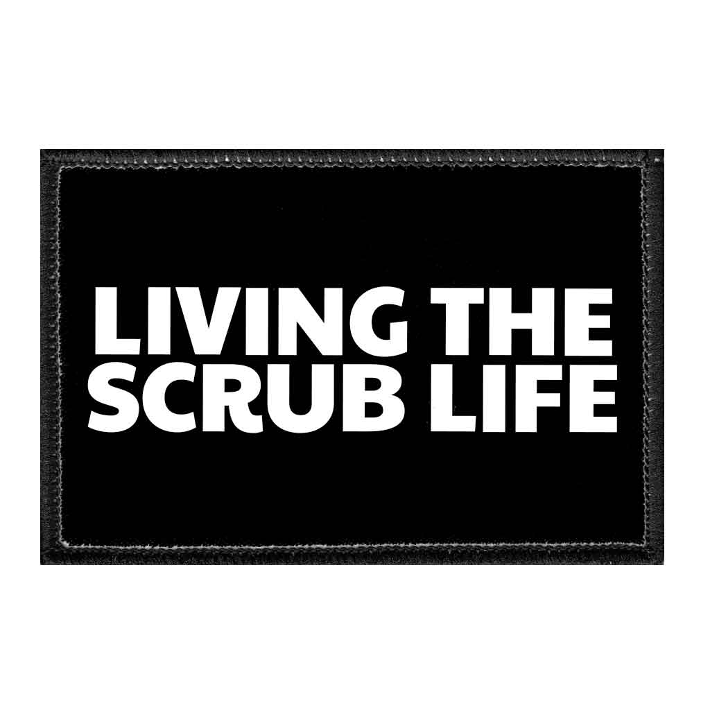 Living The Scrub Life - Removable Patch