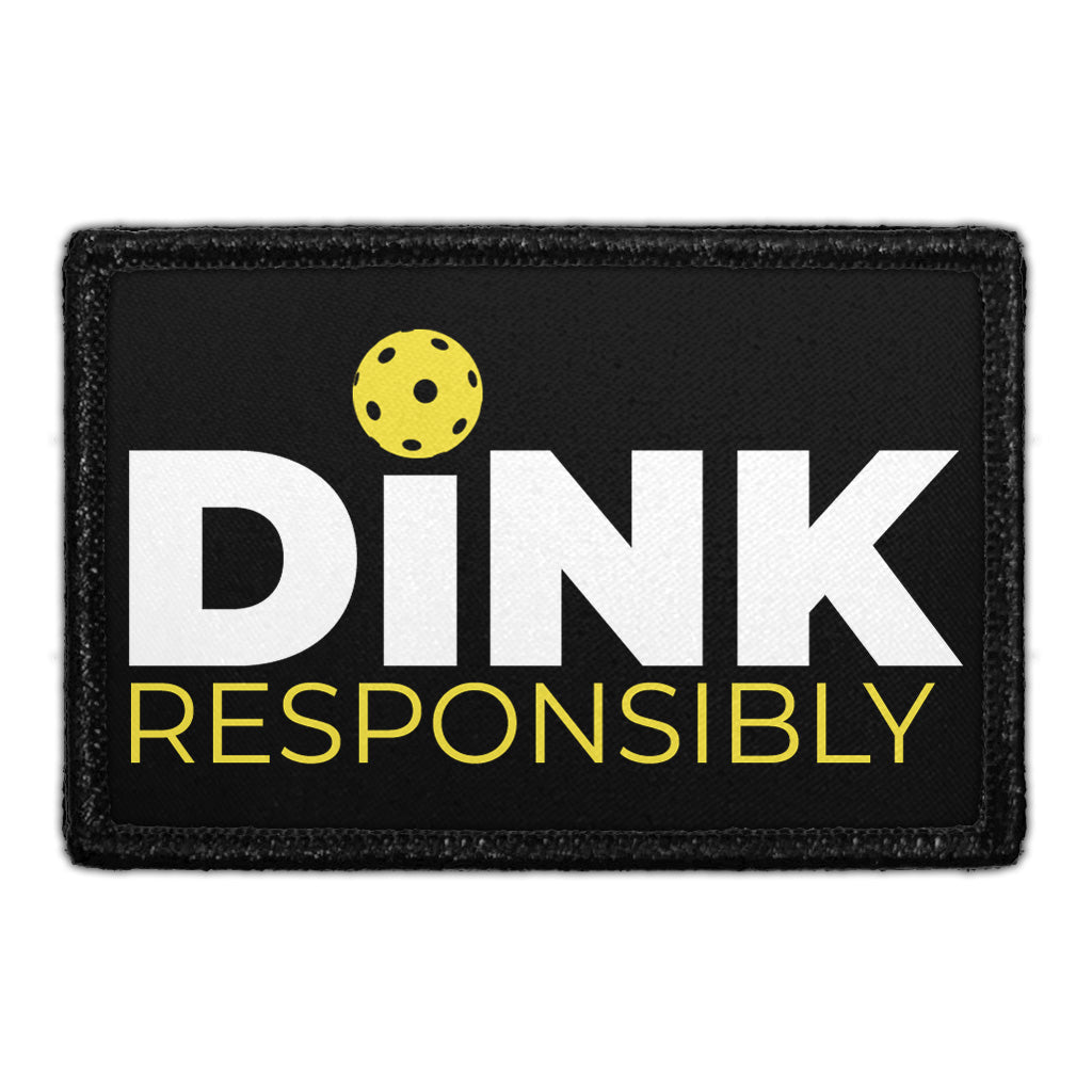 Dink Responsibly - Removable Patch
