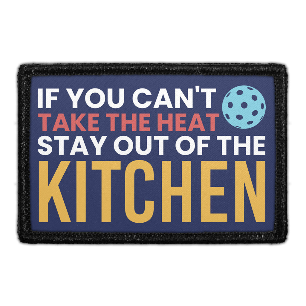 If You Can't Take The Heat Stay Out Of The Kitchen - Removable Patch