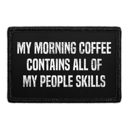 My Morning Coffee Contains All Of My People Skills - Removable Patch