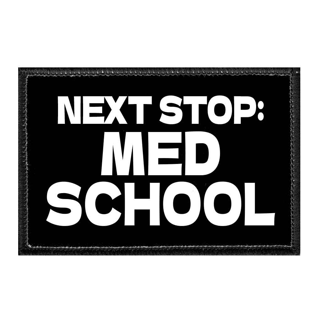 Next Stop - Med School - Removable Patch