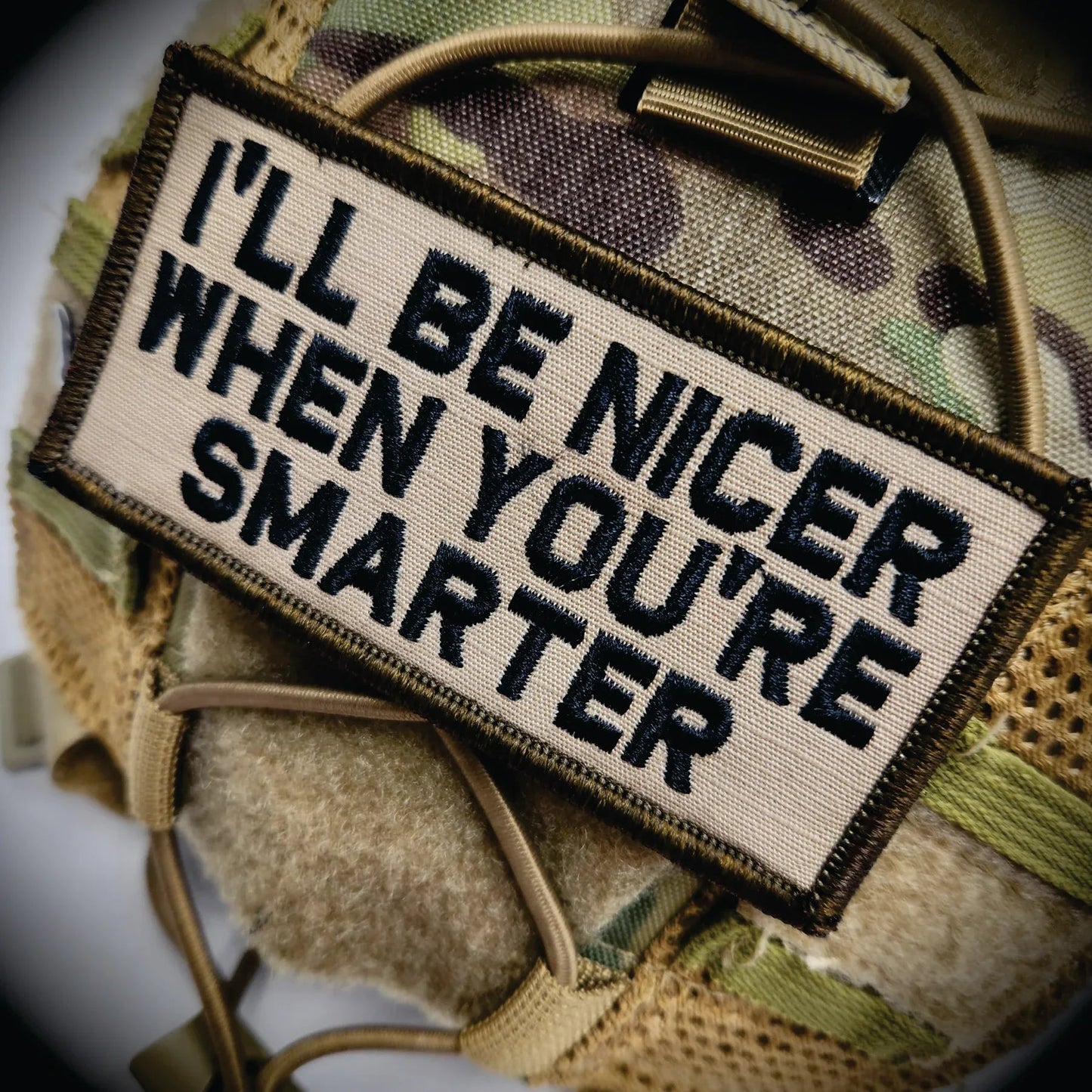 As Seen on Socials - I'll Be Nicer When You're Smarter - 2x4 Patch - Desert Tan w/Black