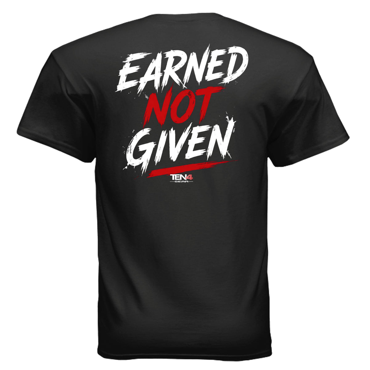 Earned Not Given T-Shirt - D1