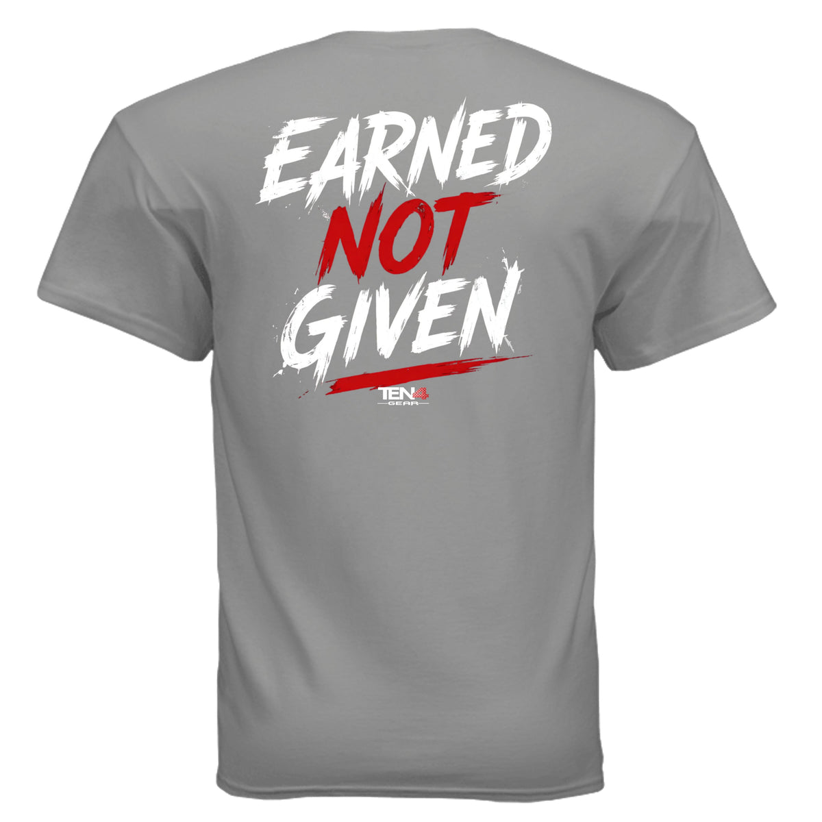Earned Not Given T-Shirt - D1