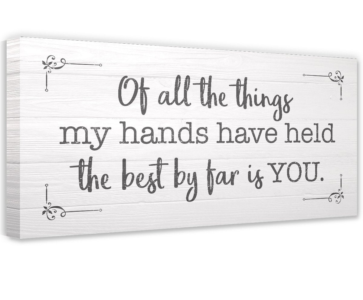 Of All The Things My Hands Have Held - Canvas