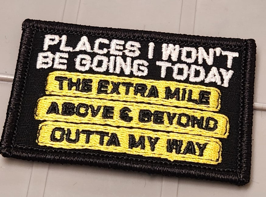 ASOS - Places I Won't Be Going Today: The Extra Mile - Above & Beyond - Outta My Way - 2x3 Patch - Black w/White & Yellow
