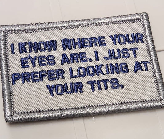 ASOS - I Know Where Your Eyes Are. I Just Prefer Looking At Your Tits. - 2x3 Patch - Gray w/Navy