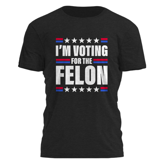 I'm Voting For The Felon Tee - 2485