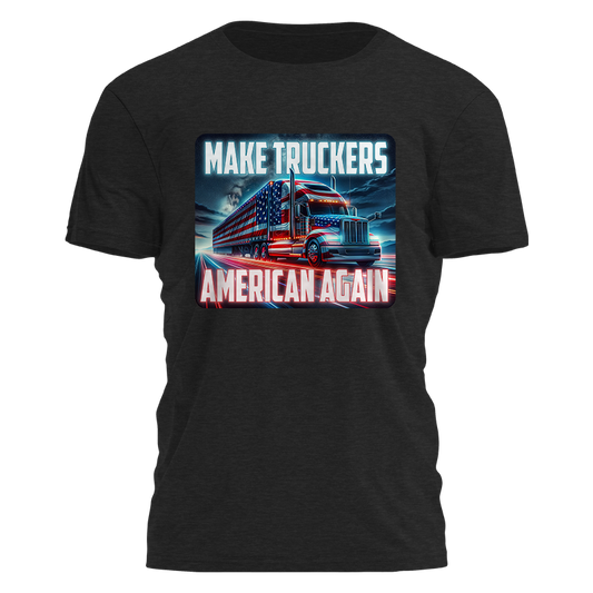 Make Truckers American Again Tee - 4100