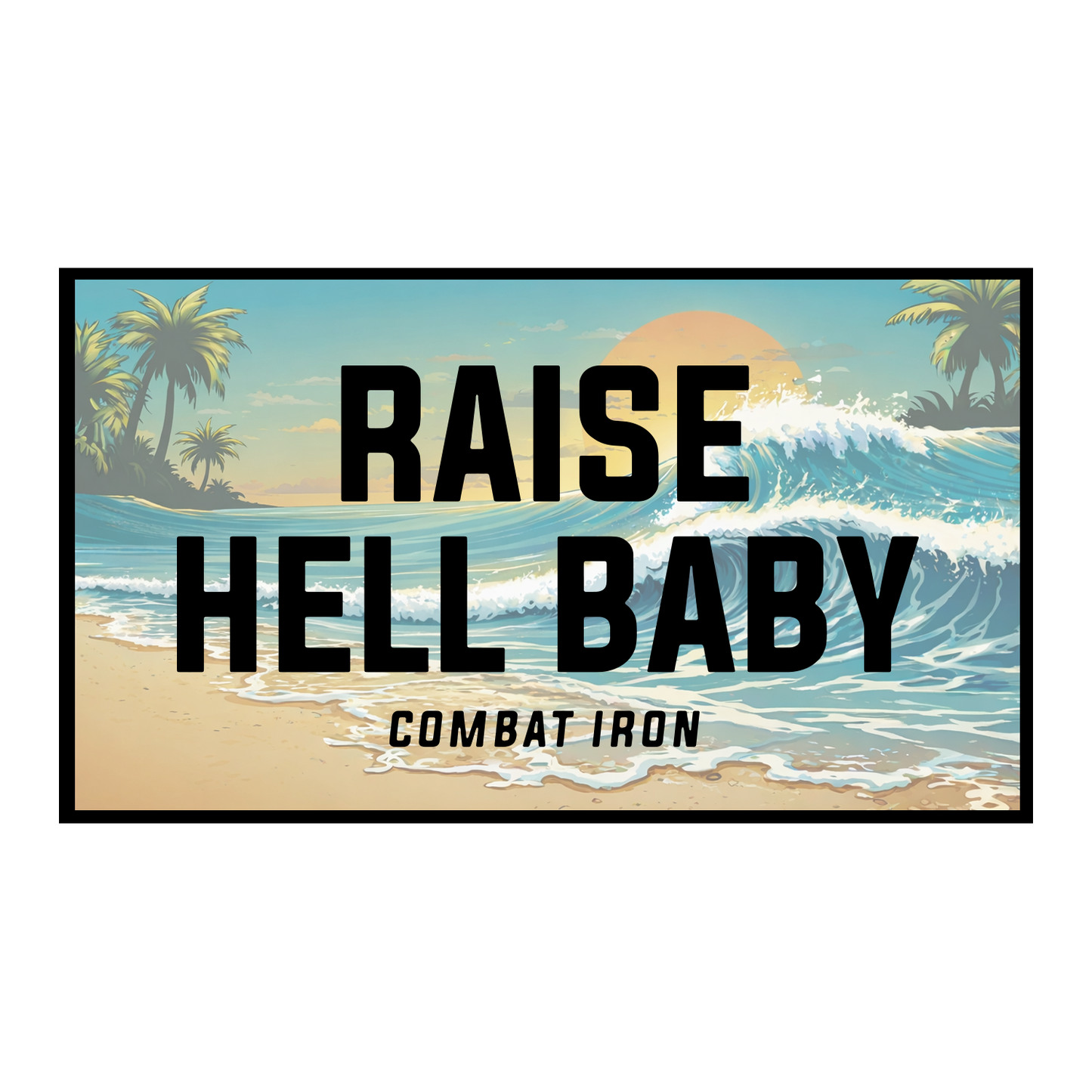 Raise Hell Baby Sunset Decal