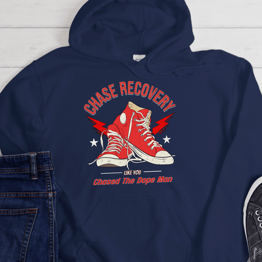 Recovery Hoodie | Inspiring Sobriety |  Chase Recovery Like You Chased The Dope Man