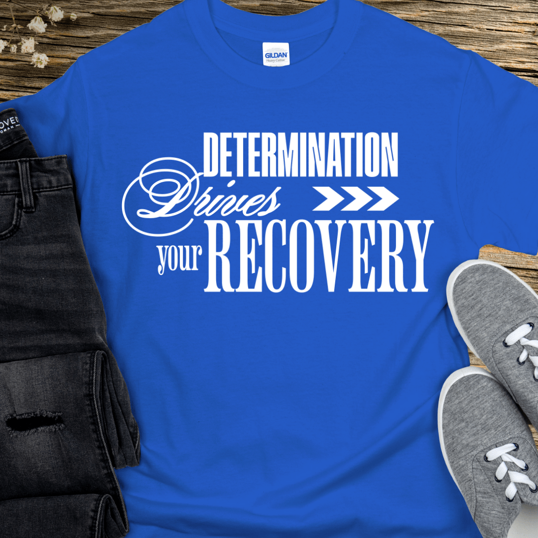 Recovery T-Shirt | Inspiring Sobriety |  Determination Drives Recovery