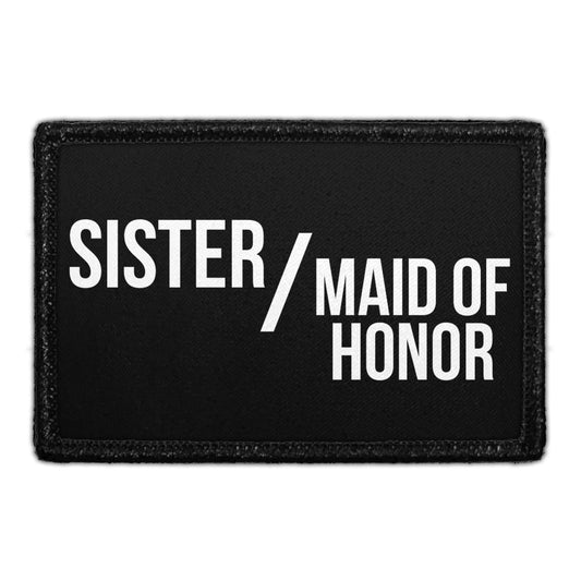 Sister / Maid Of Honor - Removable Patch