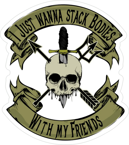 I Just Wanna Stack Bodies With My Friends - 3.5" Sticker