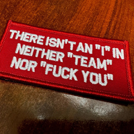 ASOS - There Isn't An "I" In Neither "Team" Nor "Fuck You" - 2x4 Patch - Red w/White