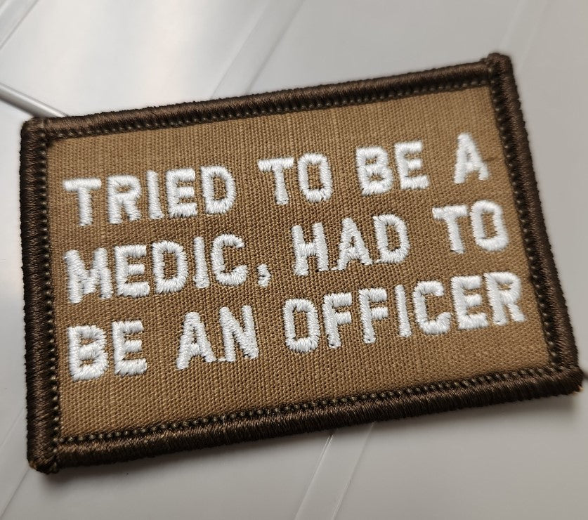 ASOS - Tried To Be A Medic, Had To Be An Officer - 2x3 Patch - Coyote w/White