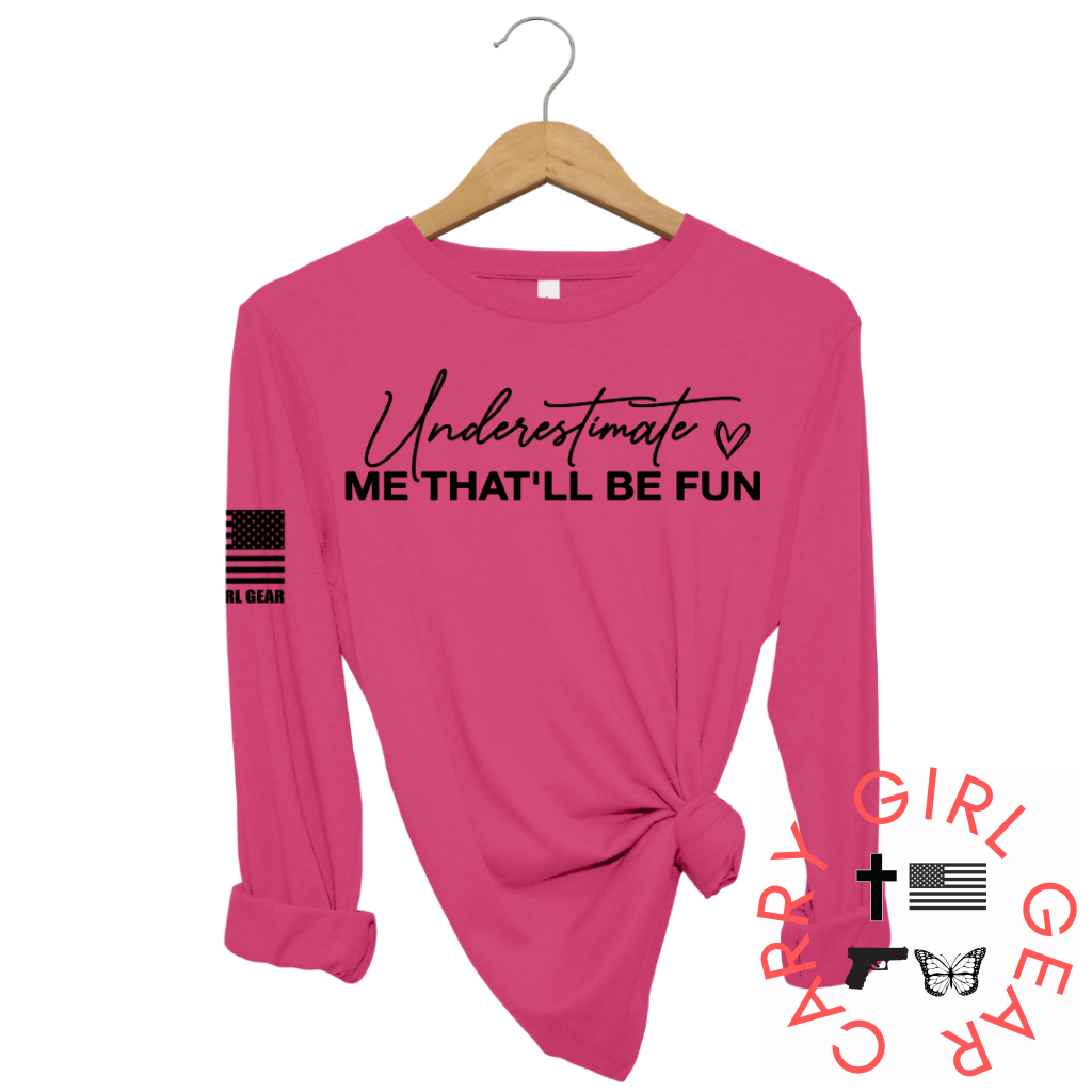 UNDERESTIMATE ME Long Sleeve