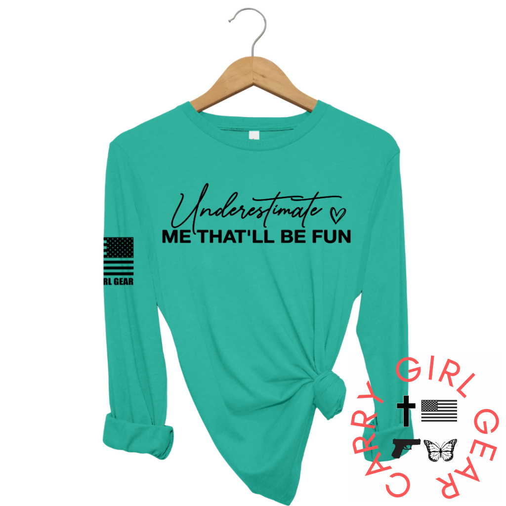 UNDERESTIMATE ME Long Sleeve