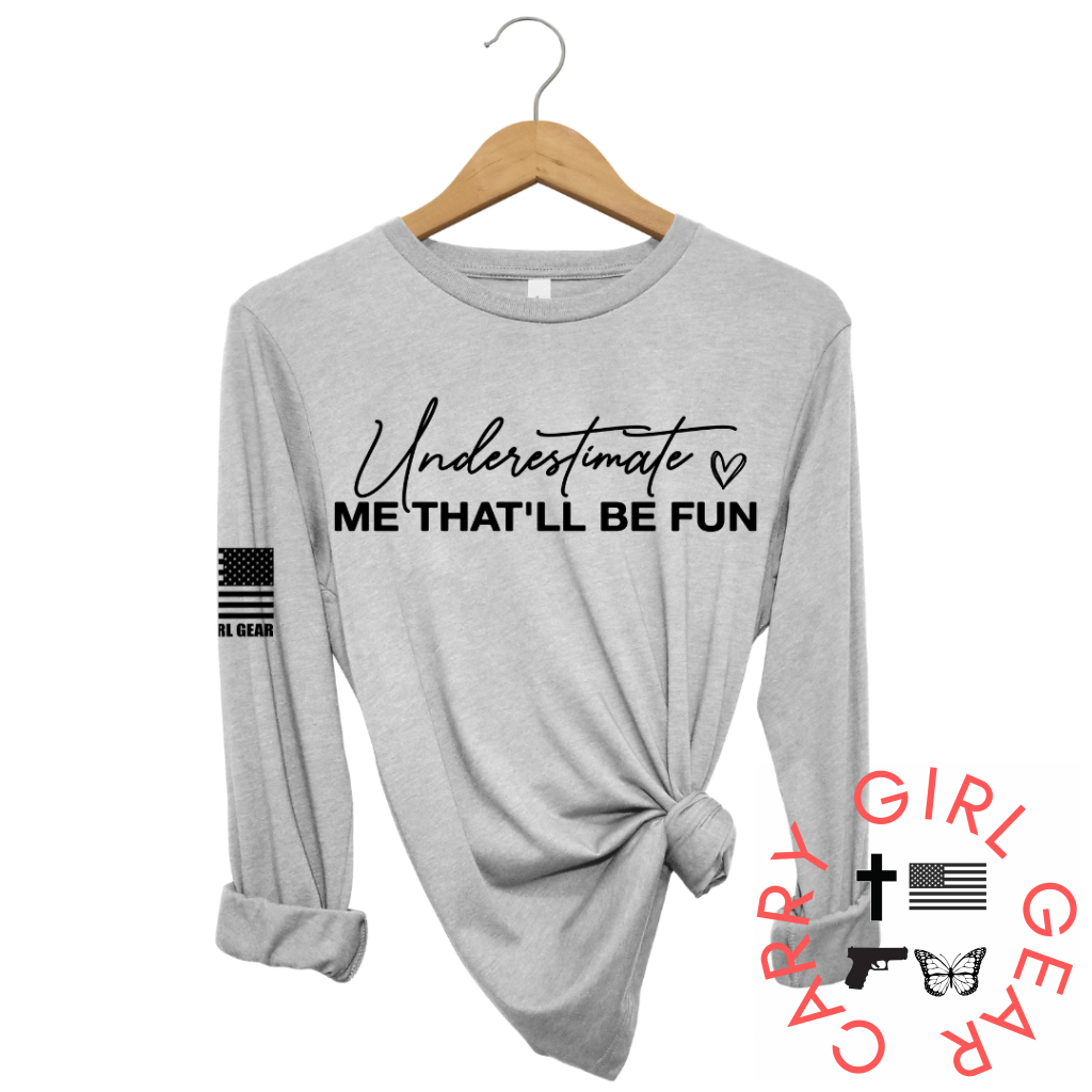 UNDERESTIMATE ME Long Sleeve