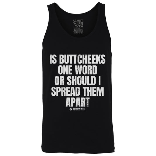 Is Buttcheeks One Word Or Should I Spread Them Apart Men's Tank