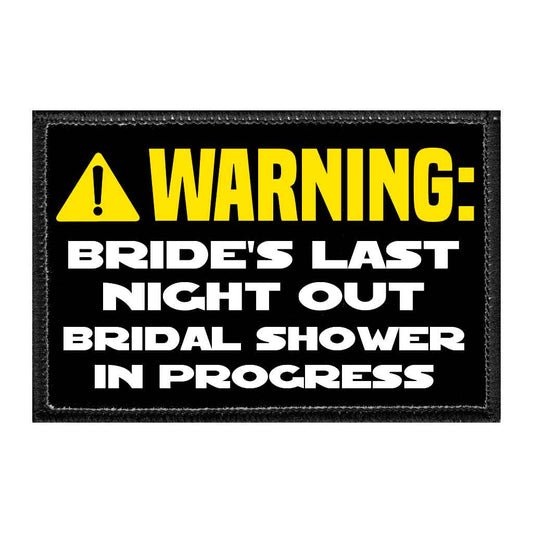 WARNING - Bride's Last Night Out - Bridal Shower In Progress - Removable Patch