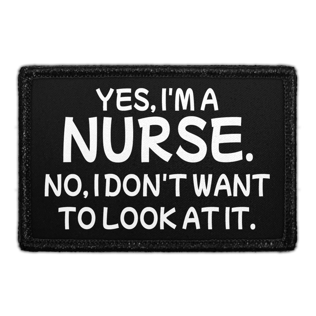 Yes, I'm A Nurse. No, I Don't Want To Look At It. - Removable Patch