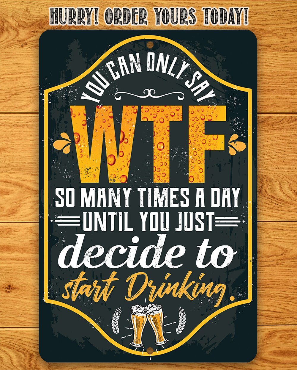 You Can Only Say WTF - Metal Sign
