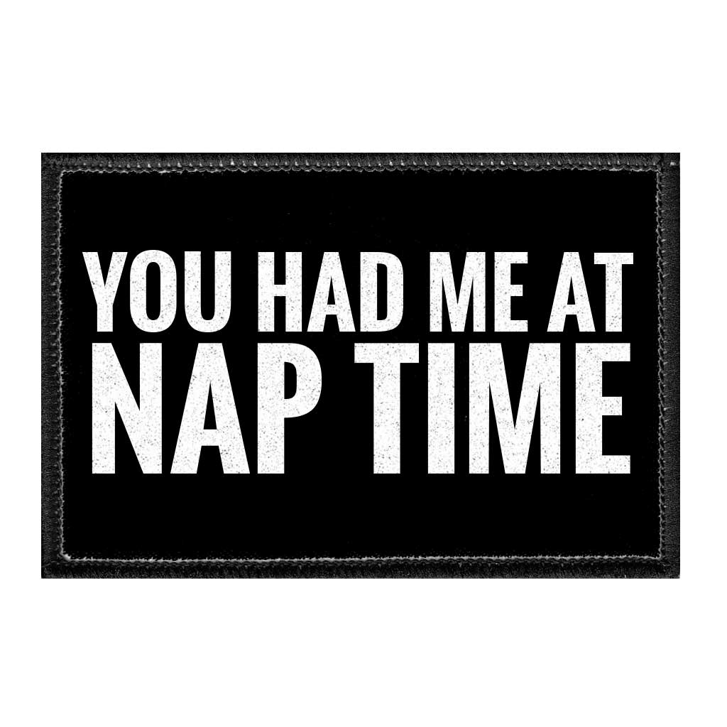 You Had Me At Nap Time - Removable Patch